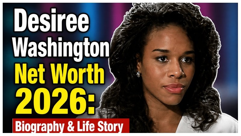 Desiree Washington Net Worth